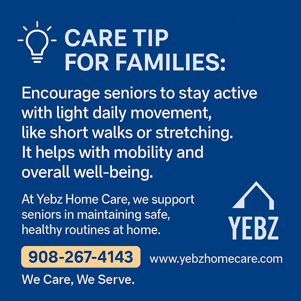 Care tip for families encouraging seniors to stay active with light movement, supporting mobility and well-being, with contact info and website.